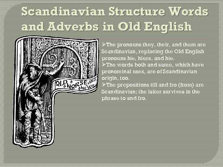 Scandinavian Structure Words and Adverbs in Old English ØThe pronouns they, their, and them