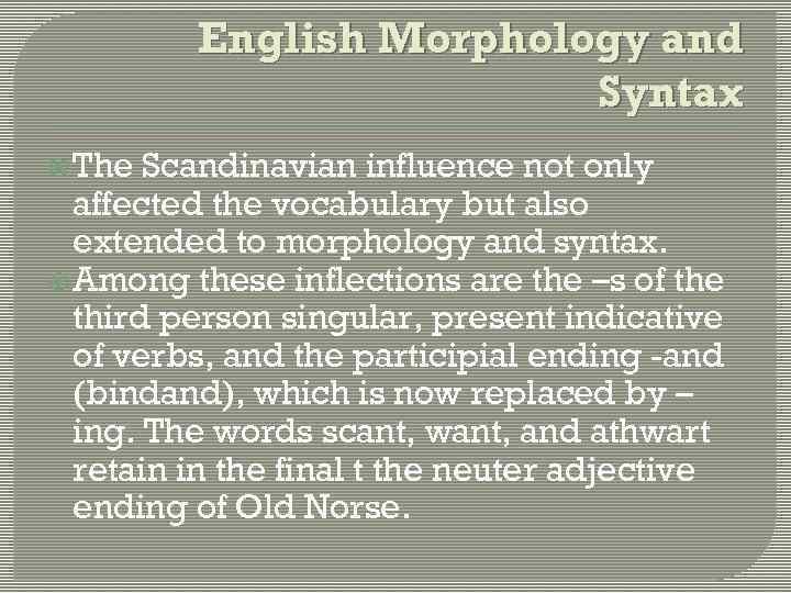 The Scandinavian Effect on Old English Morphology and Syntax The Scandinavian influence not only