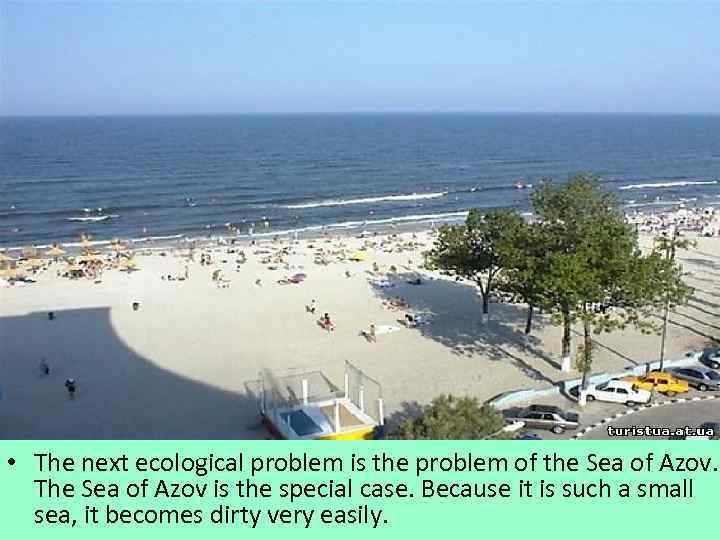  • The next ecological problem is the problem of the Sea of Azov.