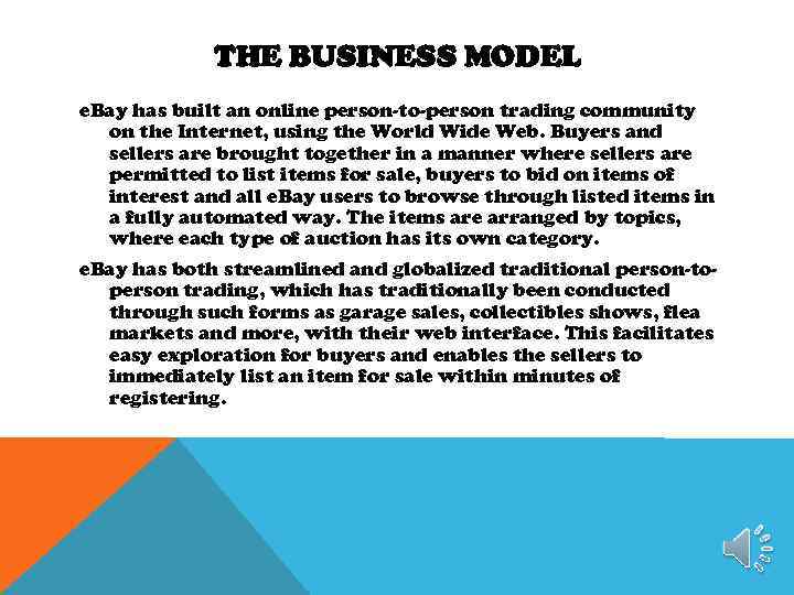 THE BUSINESS MODEL e. Bay has built an online person-to-person trading community on the