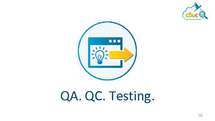 QA. QC. Testing. 18 