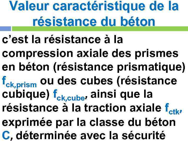 Valeur caractéristique de la résistance du béton c’est la résistance à la compression axiale