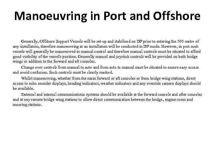 Manoeuvring in Port and Offshore Generally, Offshore Support Vessels will be set-up and stabilised