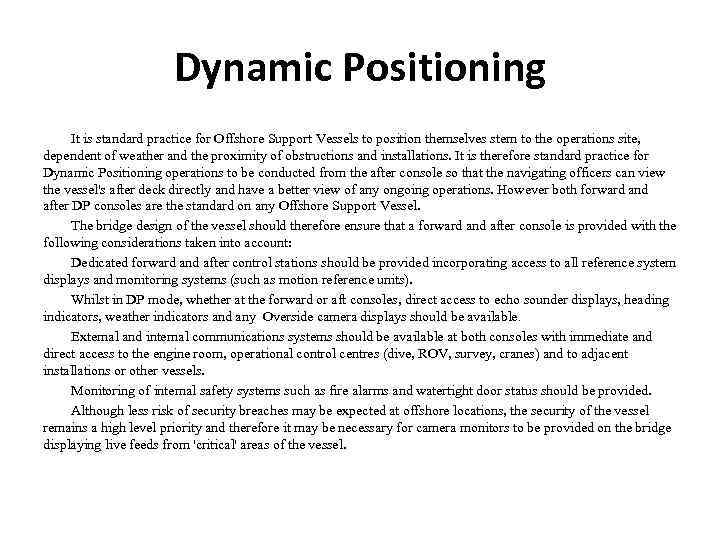 Dynamic Positioning It is standard practice for Offshore Support Vessels to position themselves stern