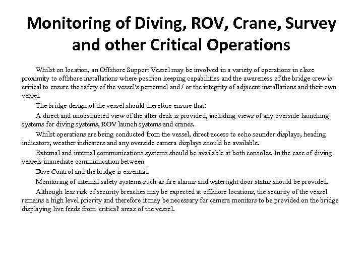 Monitoring of Diving, ROV, Crane, Survey and other Critical Operations Whilst on location, an