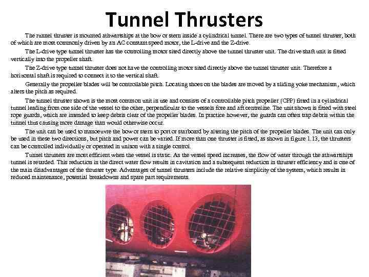 Tunnel Thrusters The runnel thruster is mounted athwartships at the bow or stern inside