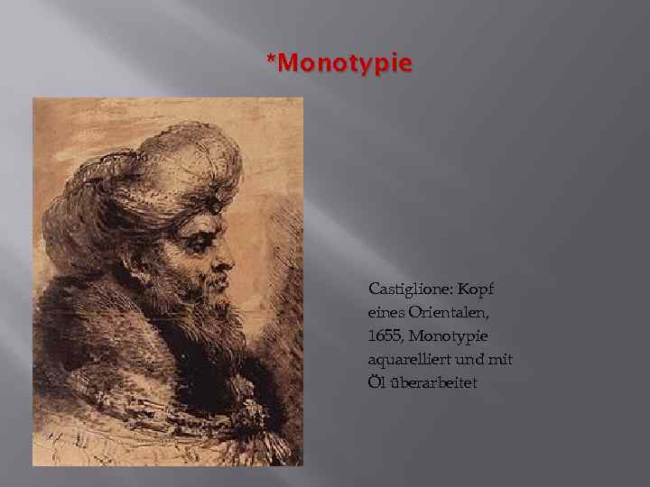 *Monotypie Castiglione: Kopf eines Orientalen, 1655, Monotypie aquarelliert und mit Öl überarbeitet 