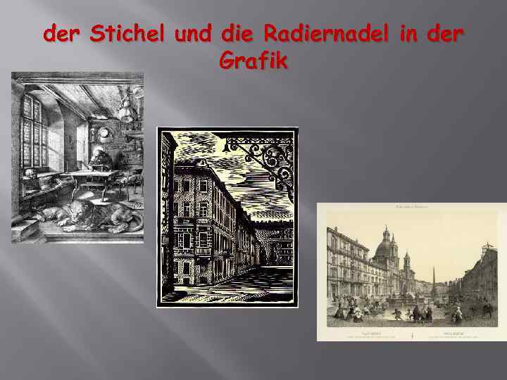 der Stichel und die Radiernadel in der Grafik 