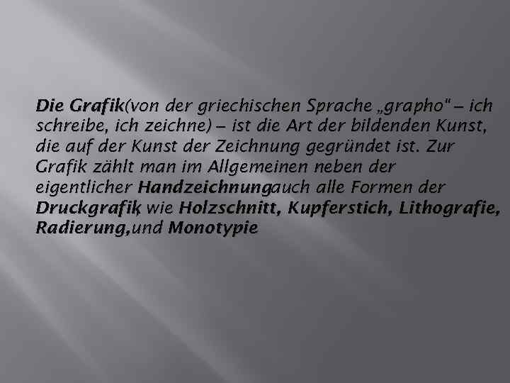 Die Grafik(von der griechischen Sprache „grapho“ – ich schreibe, ich zeichne) – ist die