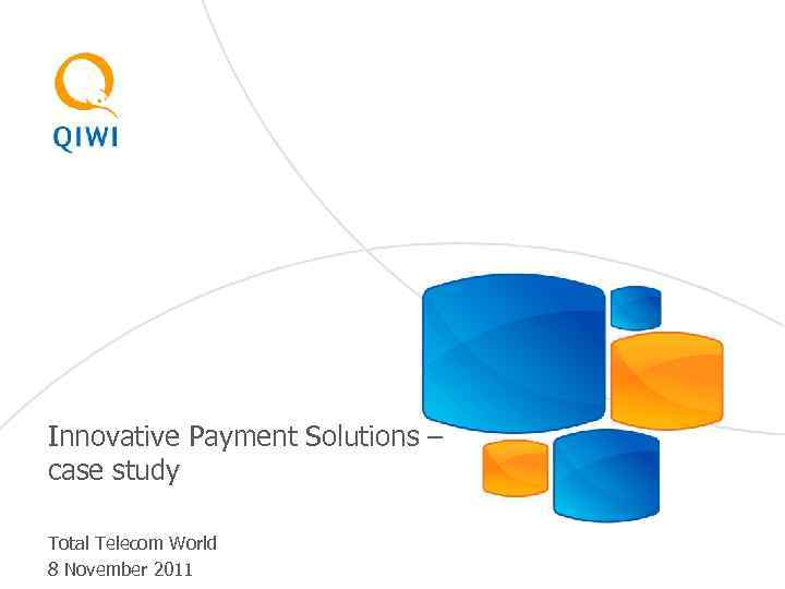 Innovative Payment Solutions – case study Total Telecom World 8 November 2011 