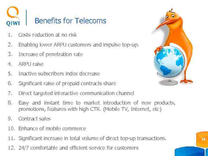 Benefits for Telecoms 1. Costs reduction at no risk 2. Enabling lower ARPU customers