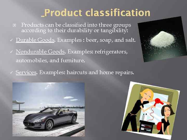 Product classification Products can be classified into three groups according to their durability or