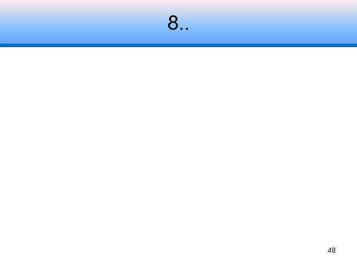 8. . 48 