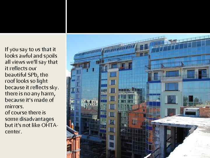  If you say to us that it looks awful and spoils all views