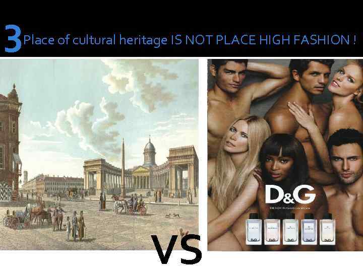 3 Place of cultural heritage IS NOT PLACE HIGH FASHION ! VS 