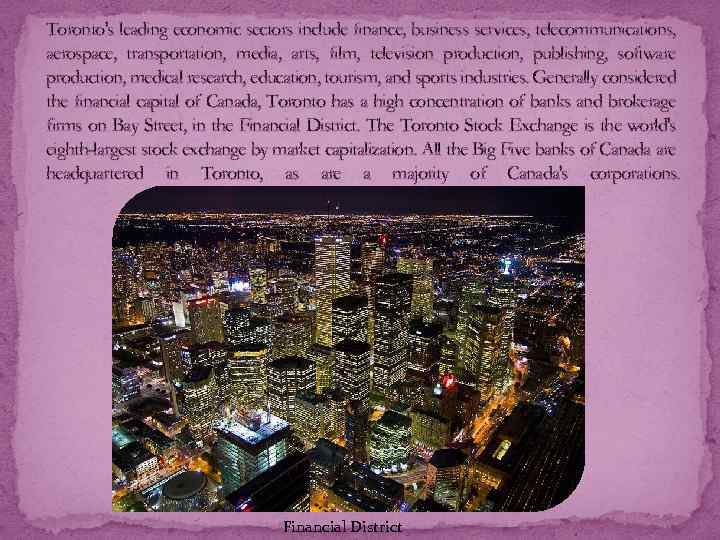  Toronto's leading economic sectors include finance, business services, telecommunications, aerospace, transportation, media, arts,