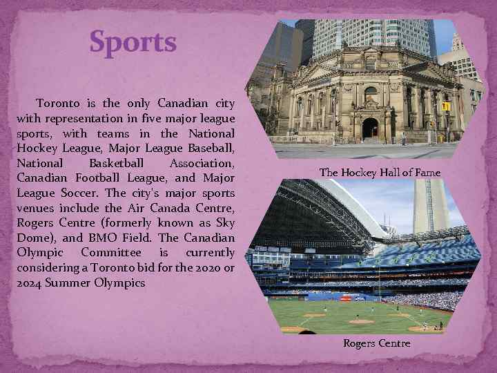 Sports Toronto is the only Canadian city with representation in five major league sports,