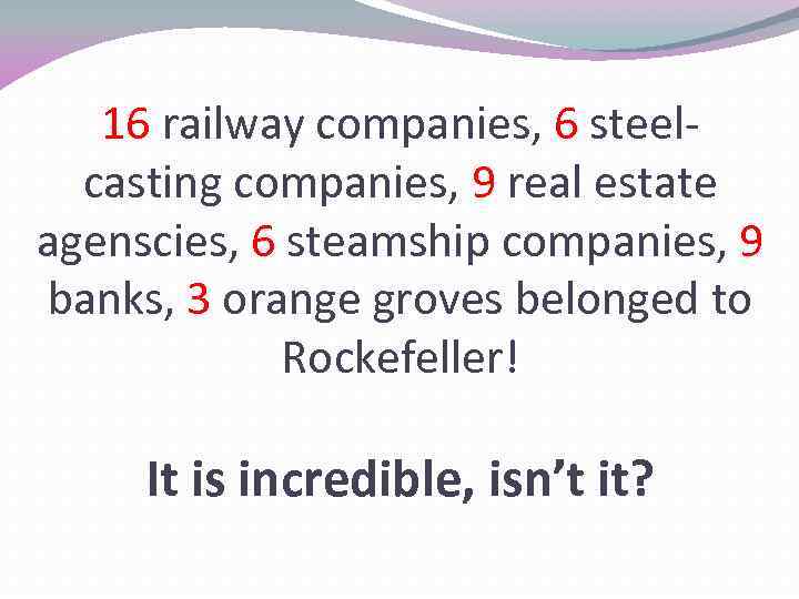 16 railway companies, 6 steelcasting companies, 9 real estate agenscies, 6 steamship companies, 9