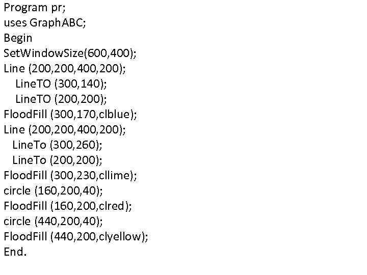 Program pr; uses Graph. ABC; Begin Set. Window. Size(600, 400); Line (200, 400, 200);