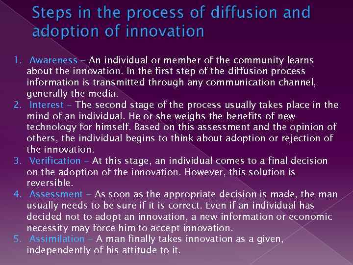 Steps in the process of diffusion and adoption of innovation 1. Awareness - An