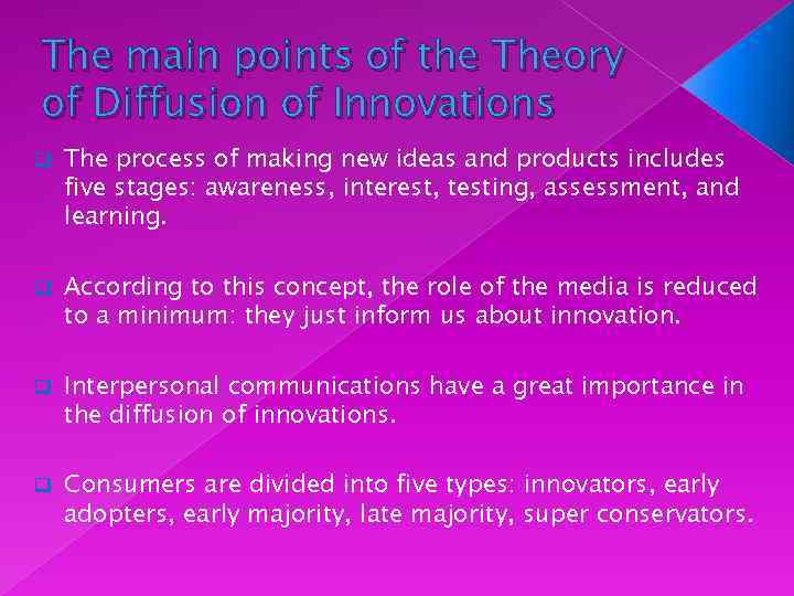 The main points of the Theory of Diffusion of Innovations q The process of