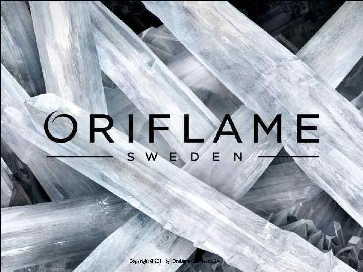 Copyright © 2011 by Oriflame Cosmetics SA 
