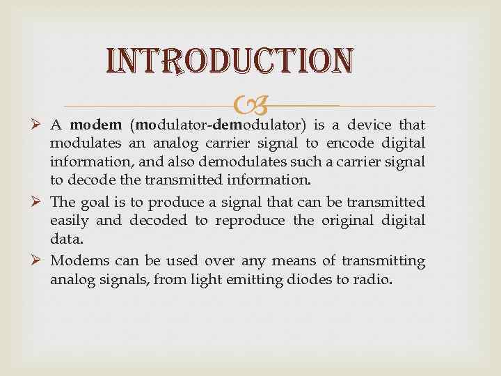 i. Ntro. DUCtio. N is a device that Ø A modem (modulator-demodulator) modulates an