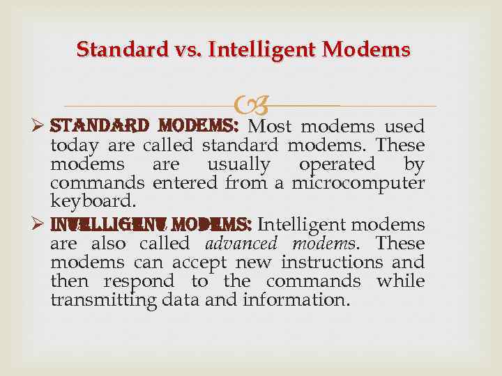 Standard vs. Intelligent Modems modems used Ø standard modems: Most today are called standard