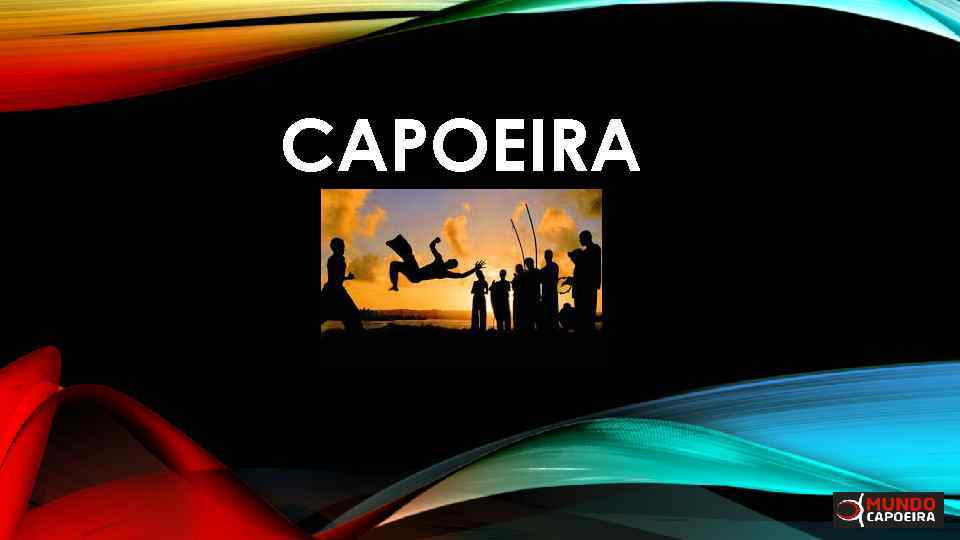 CAPOEIRA 