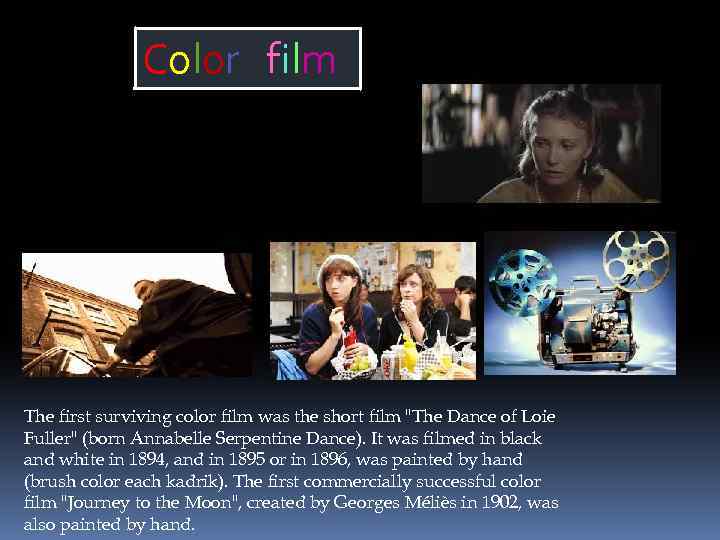 Color film The first surviving color film was the short film "The Dance of