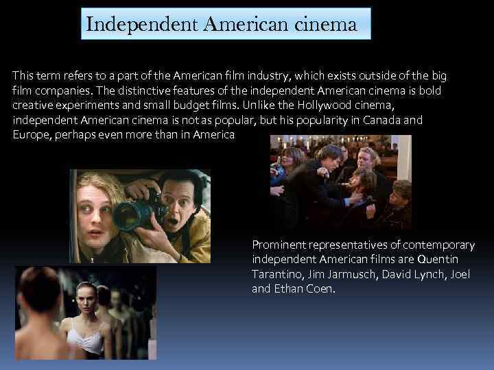 Independent American cinema This term refers to a part of the American film industry,