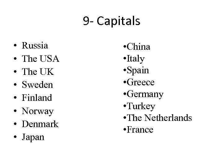 9 - Capitals • • Russia The USA The UK Sweden Finland Norway Denmark