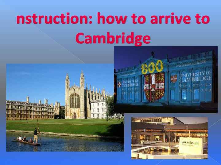 nstruction: how to arrive to Cambridge 