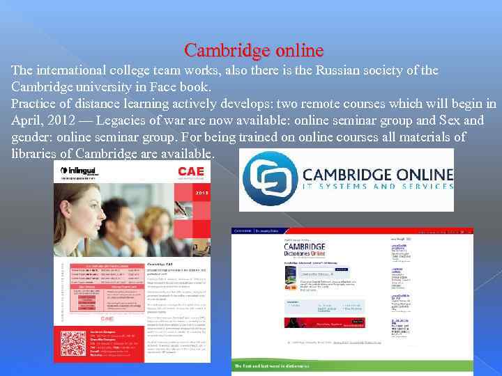 Cambridge online The international college team works, also there is the Russian society of