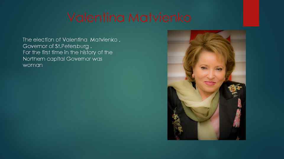 Valentina Matvienko The election of Valentina Matvienko , Governor of St. Petersburg. For the