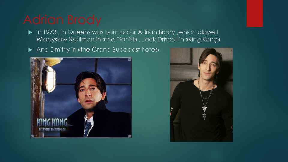 Adrian Brody In 1973 , in Queens was born actor Adrian Brody , which