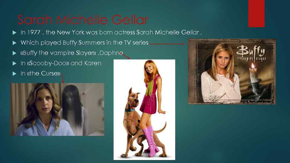 Sarah Michelle Gellar In 1977 , the New York was born actress Sarah Michelle