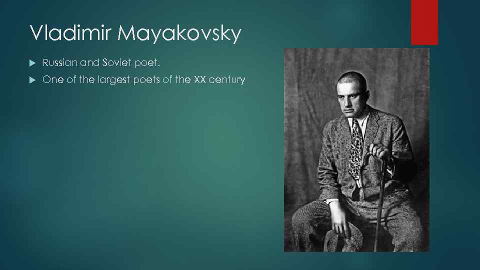 Vladimir Mayakovsky Russian and Soviet poet. One of the largest poets of the XX