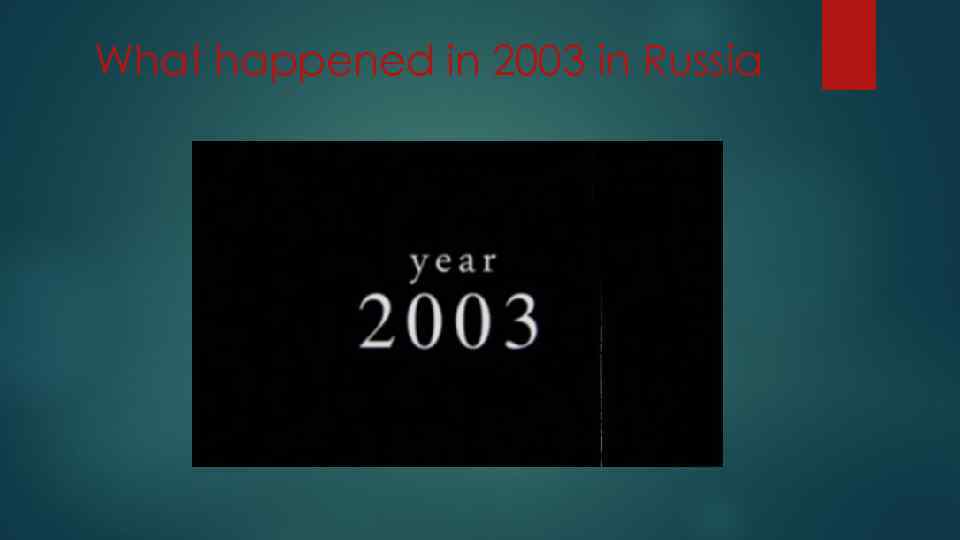 What happened in 2003 in Russia 