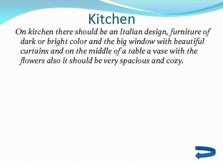 Kitchen On kitchen there should be an Italian design, furniture of dark or bright