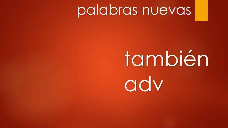 palabras nuevas también adv 