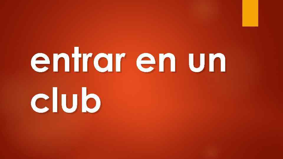 entrar en un club 