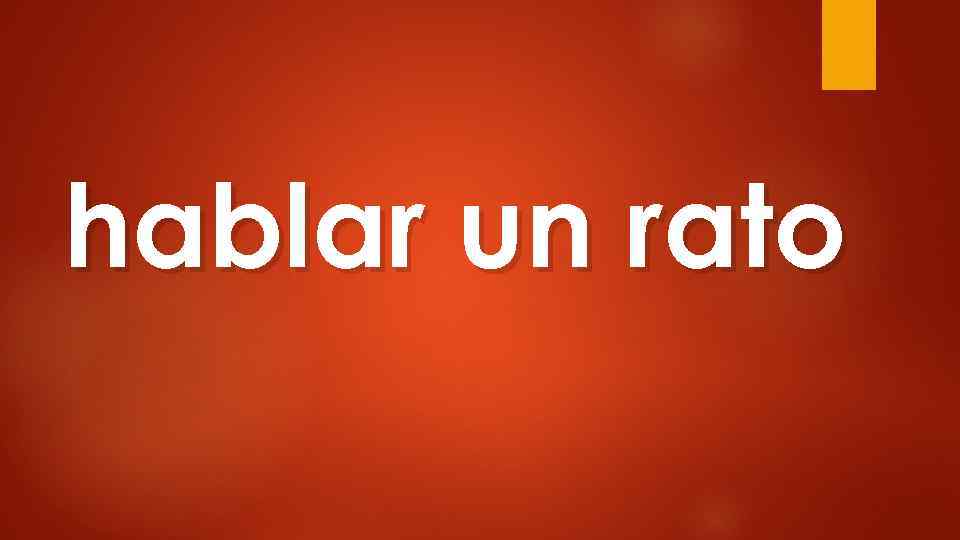 hablar un rato 