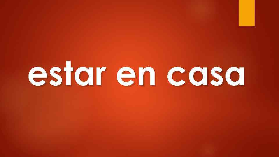 estar en casa 