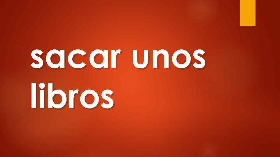 sacar unos libros 