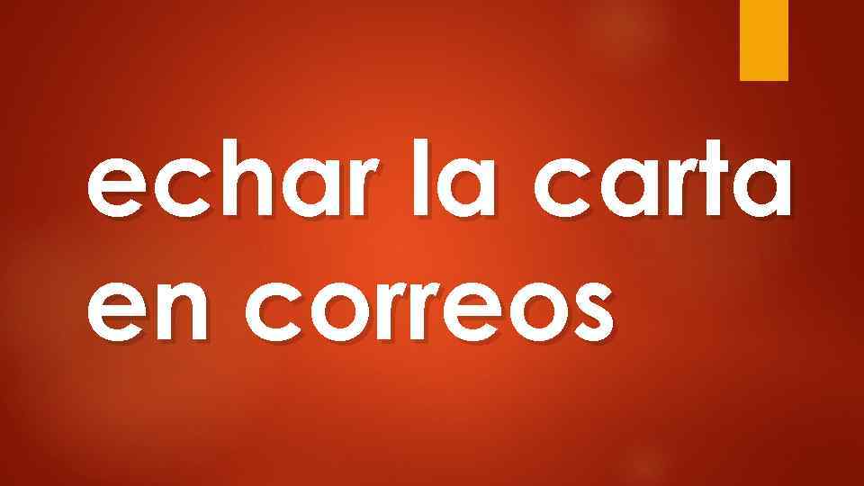 echar la carta en correos 