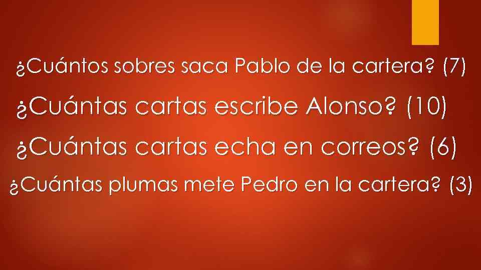 ¿Cuántos sobres saca Pablo de la cartera? (7) ¿Cuántas cartas escribe Alonso? (10) ¿Cuántas