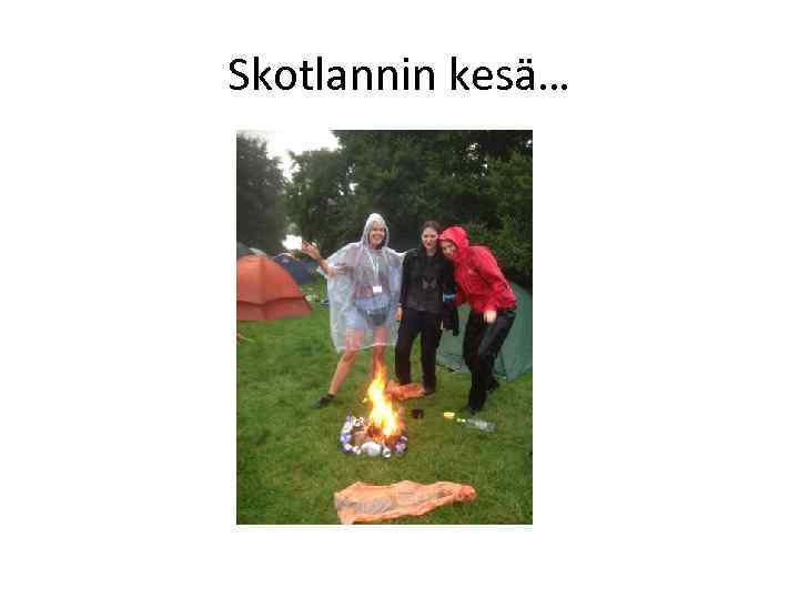 Skotlannin kesä… 