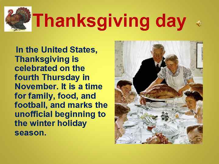 Thanksgiving day In the United States, Thanksgiving is celebrated on the fourth Thursday in