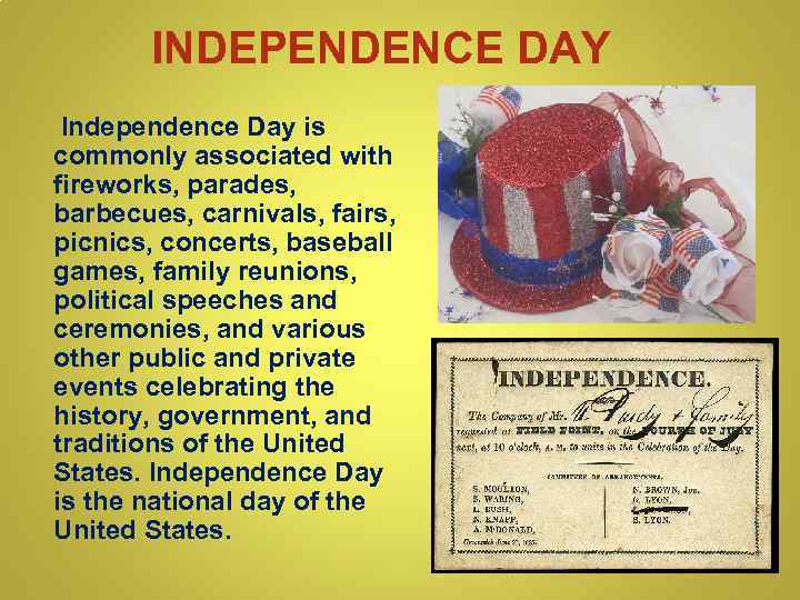 INDEPENDENCE DAY Independence Day is commonly associated with fireworks, parades, barbecues, carnivals, fairs, picnics,